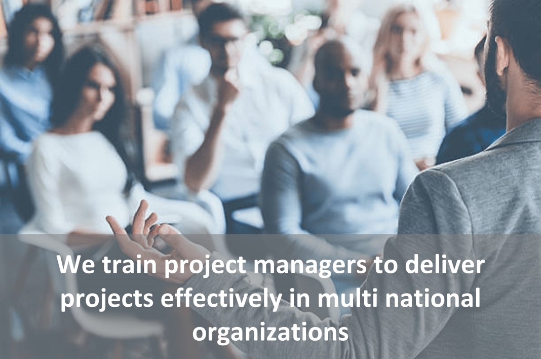 We train project managers to deliver projects effectively in multi national organizations.